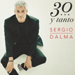 Sergio Dalma - “30 y Tanto...” Sergio Dalma - “30 y Tanto...”